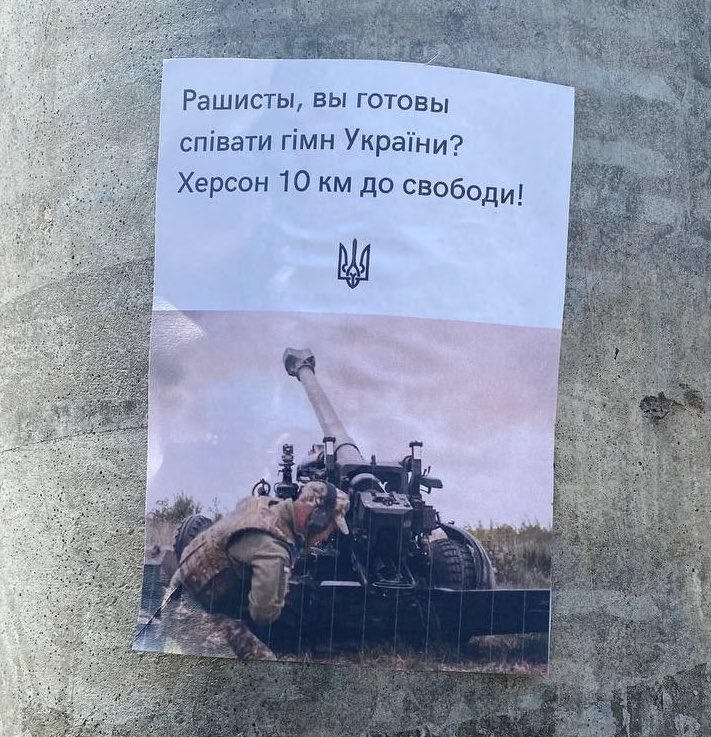 “Russians, are you ready to sing the Ukrainian national anthem? Kherson is 10KM from freedom!” – New resistance posters have appeared throughout Russian-occupied Kherson in southern Ukraine as Ukrainian forces continue to advance toward to city, Defense Express