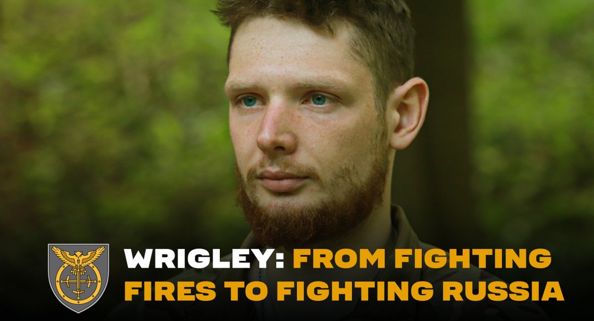 Wrigley has joined the 3rd International Legion for the Defence of Ukraine to protect the innocent