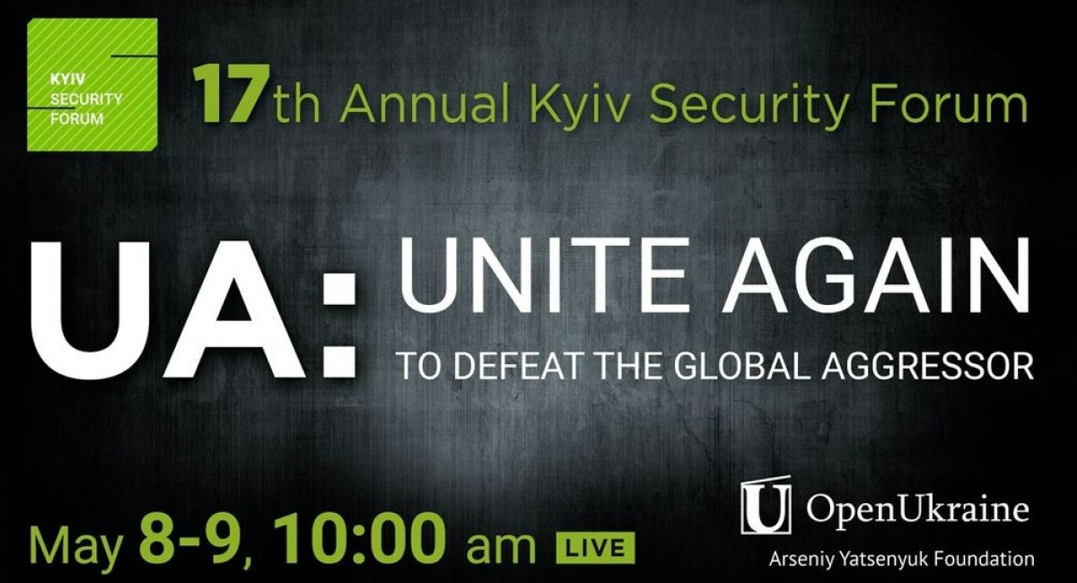 ​The 17th Annual Kyiv Security Forum“UA: UNITE AGAIN TO DEFEAT THE GLOBAL AGGRESSOR” Starts in Ukraine