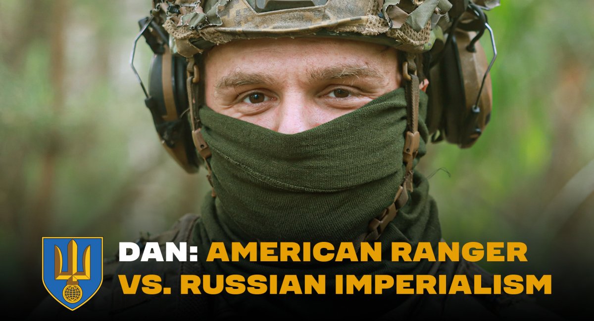 From the U.S. Army to Ukraine: Ranger Dan's Personal War Against russian Imperialism