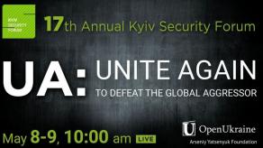 ​The 17th Annual Kyiv Security Forum“UA: UNITE AGAIN TO DEFEAT THE GLOBAL AGGRESSOR” Starts in Ukraine